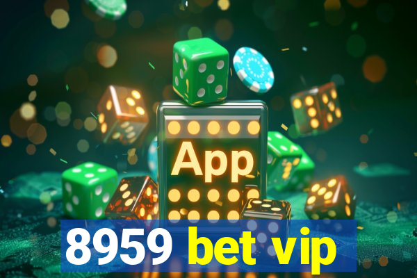 8959 bet vip